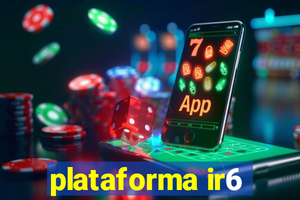 plataforma ir6